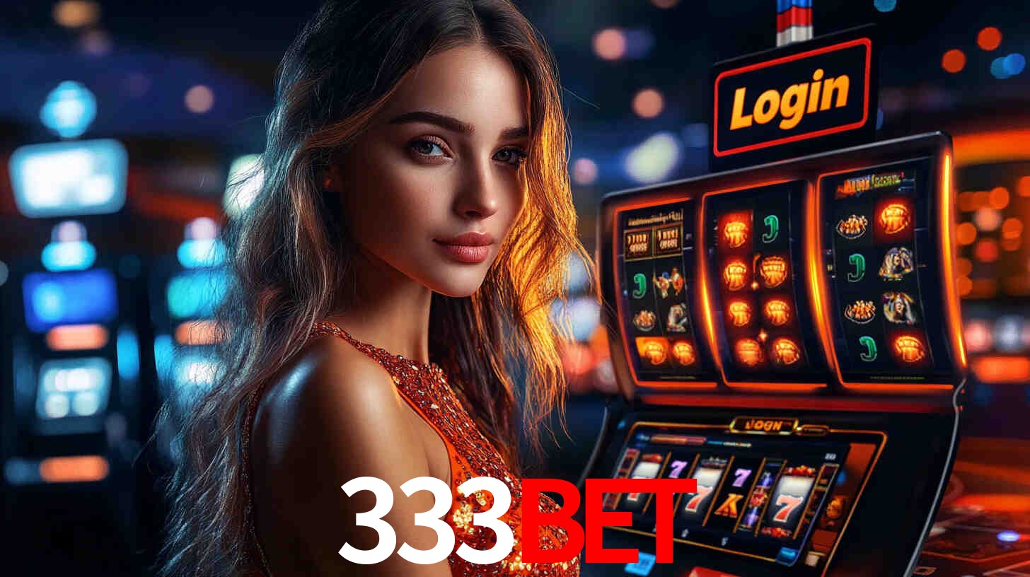 333bet: Jogos de Caça-Níqueis-Altas Recompensas, Roleta-Velocidade, Blackjack-Desafios Máximos